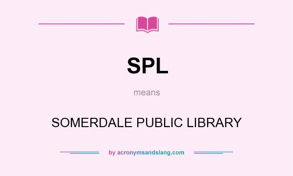 What does SPL mean? It stands for SOMERDALE PUBLIC LIBRARY