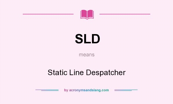 What does SLD mean? It stands for Static Line Despatcher