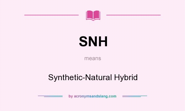 What does SNH mean? It stands for Synthetic-Natural Hybrid