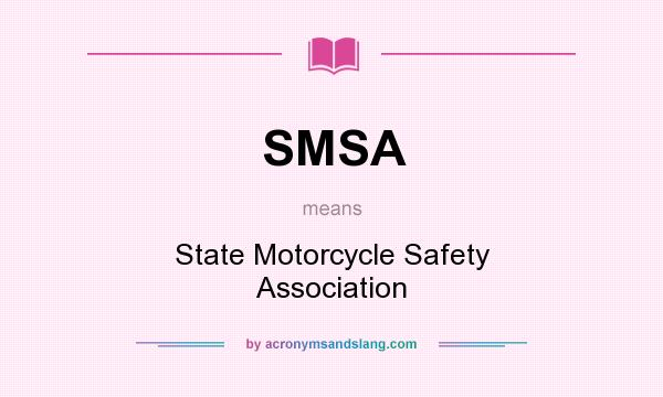 What does SMSA mean? It stands for State Motorcycle Safety Association