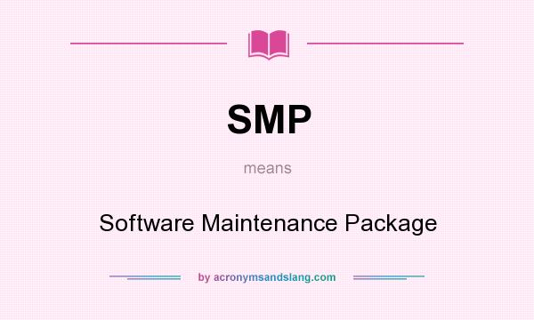 What does SMP mean? It stands for Software Maintenance Package