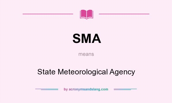 What does SMA mean? It stands for State Meteorological Agency