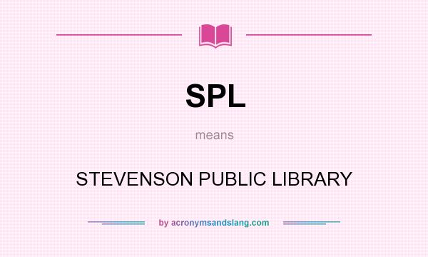 What does SPL mean? It stands for STEVENSON PUBLIC LIBRARY