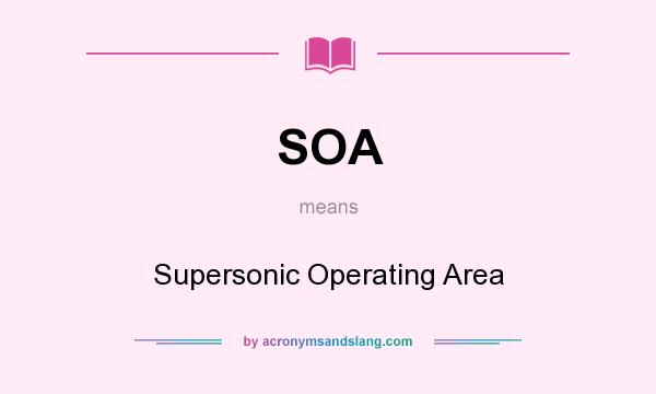 What does SOA mean? It stands for Supersonic Operating Area
