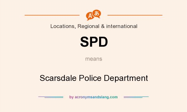 What does SPD mean? It stands for Scarsdale Police Department
