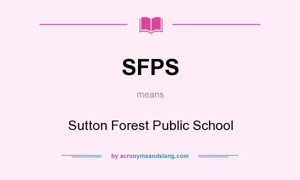 What does SFPS mean? It stands for Sutton Forest Public School
