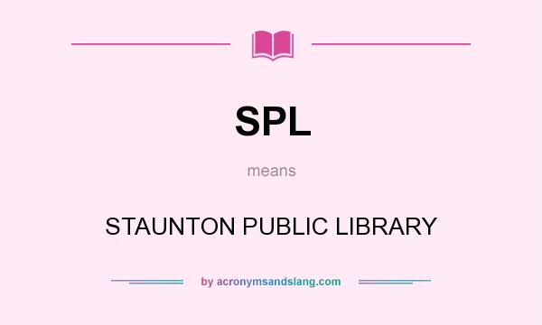 What does SPL mean? It stands for STAUNTON PUBLIC LIBRARY