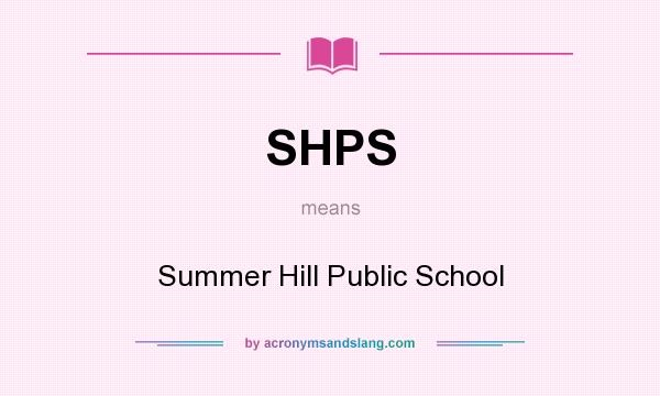 What does SHPS mean? It stands for Summer Hill Public School