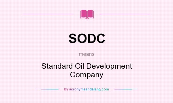 What does SODC mean? It stands for Standard Oil Development Company