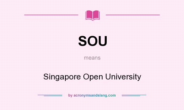 What does SOU mean? It stands for Singapore Open University