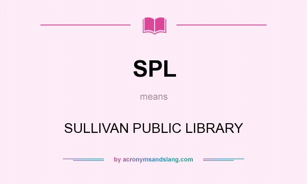 What does SPL mean? It stands for SULLIVAN PUBLIC LIBRARY