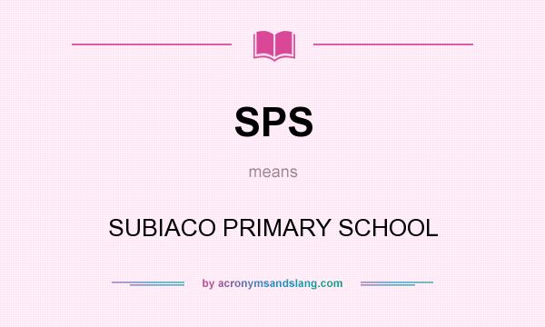 What does SPS mean? It stands for SUBIACO PRIMARY SCHOOL