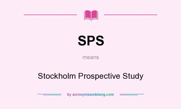 What does SPS mean? It stands for Stockholm Prospective Study