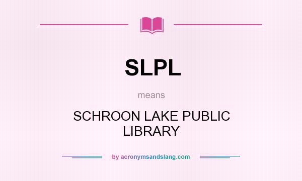 What does SLPL mean? It stands for SCHROON LAKE PUBLIC LIBRARY