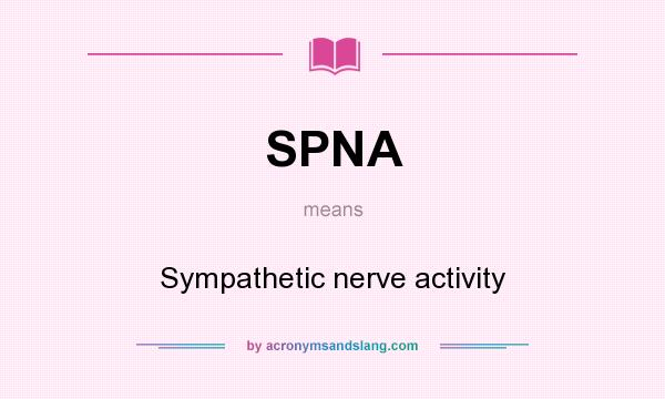 What does SPNA mean? It stands for Sympathetic nerve activity