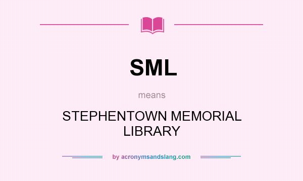 What does SML mean? It stands for STEPHENTOWN MEMORIAL LIBRARY