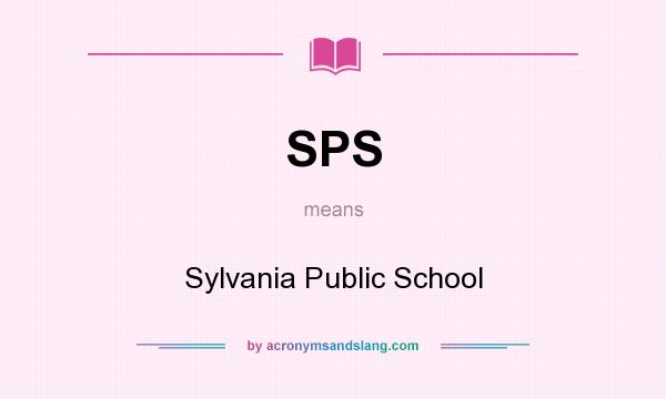 What does SPS mean? It stands for Sylvania Public School