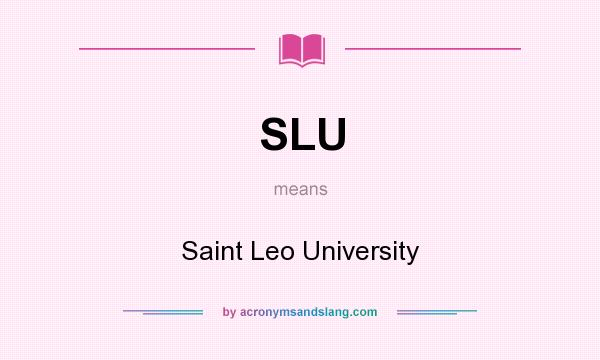 What does SLU mean? It stands for Saint Leo University