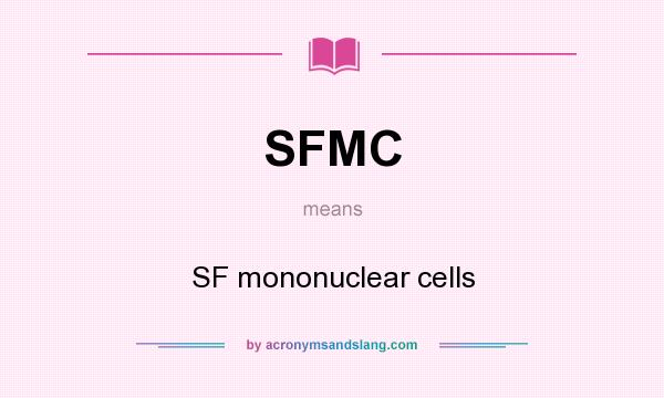 What does SFMC mean? It stands for SF mononuclear cells