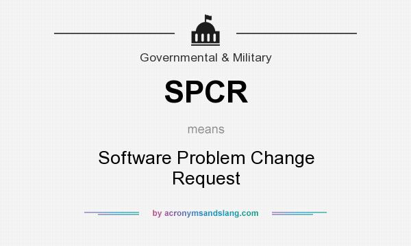 What does SPCR mean? It stands for Software Problem Change Request