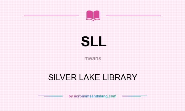 What does SLL mean? It stands for SILVER LAKE LIBRARY