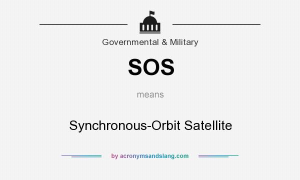 What does SOS mean? It stands for Synchronous-Orbit Satellite
