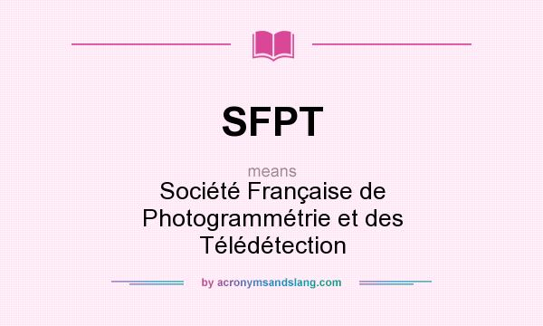 What does SFPT mean? It stands for Société Française de Photogrammétrie et des Télédétection