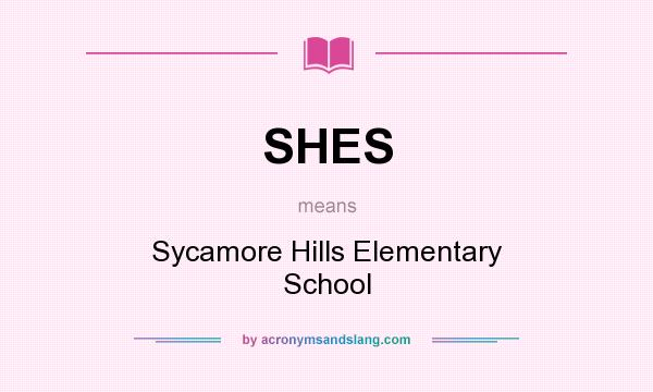 What does SHES mean? It stands for Sycamore Hills Elementary School