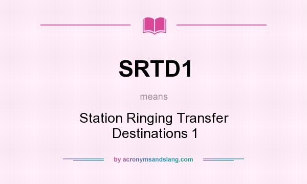 What does SRTD1 mean? It stands for Station Ringing Transfer Destinations 1