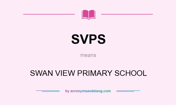 What does SVPS mean? It stands for SWAN VIEW PRIMARY SCHOOL