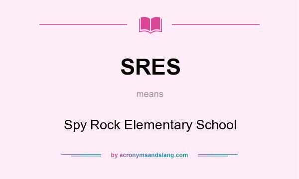 What does SRES mean? It stands for Spy Rock Elementary School