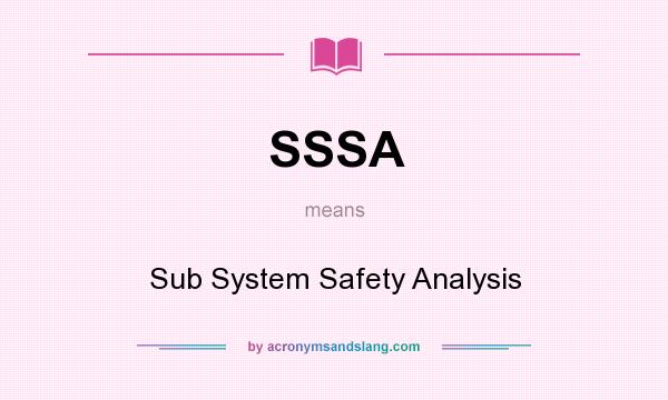 What does SSSA mean? It stands for Sub System Safety Analysis