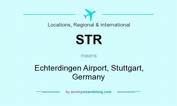 What does STR mean? It stands for Echterdingen Airport, Stuttgart, Germany