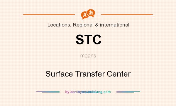 What does STC mean? It stands for Surface Transfer Center