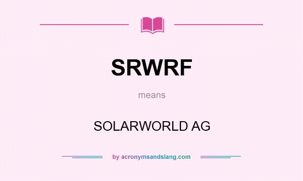 What does SRWRF mean? It stands for SOLARWORLD AG