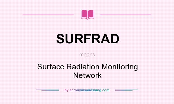 What does SURFRAD mean? It stands for Surface Radiation Monitoring Network
