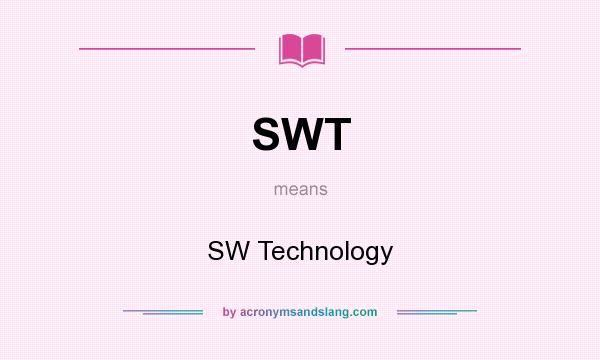What does SWT mean? It stands for SW Technology