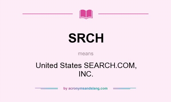 What does SRCH mean? It stands for United States SEARCH.COM, INC.