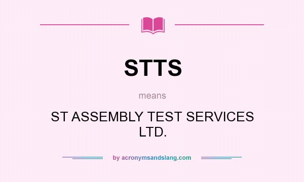 What does STTS mean? It stands for ST ASSEMBLY TEST SERVICES LTD.