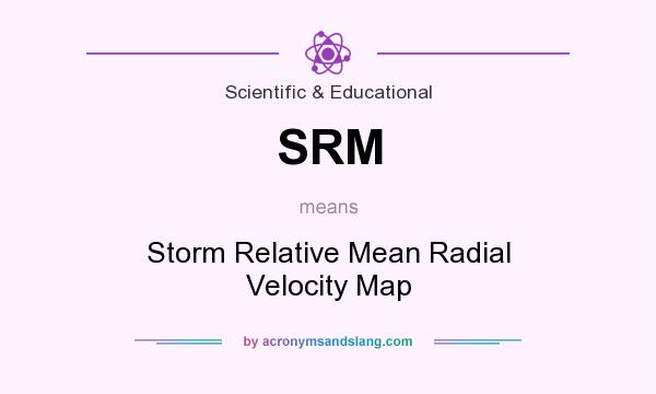 What does SRM mean? It stands for Storm Relative Mean Radial Velocity Map