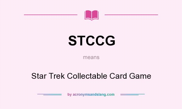 What does STCCG mean? It stands for Star Trek Collectable Card Game