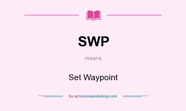 What does SWP mean? It stands for Set Waypoint