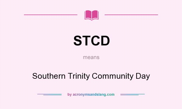 What does STCD mean? It stands for Southern Trinity Community Day