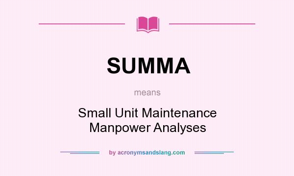 What does SUMMA mean? It stands for Small Unit Maintenance Manpower Analyses