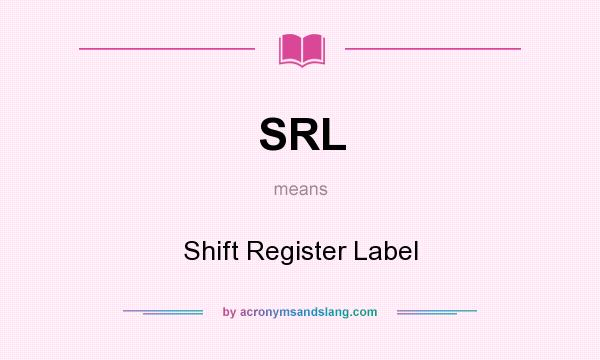 What does SRL mean? It stands for Shift Register Label