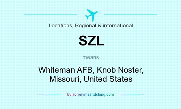 What does SZL mean? It stands for Whiteman AFB, Knob Noster, Missouri, United States