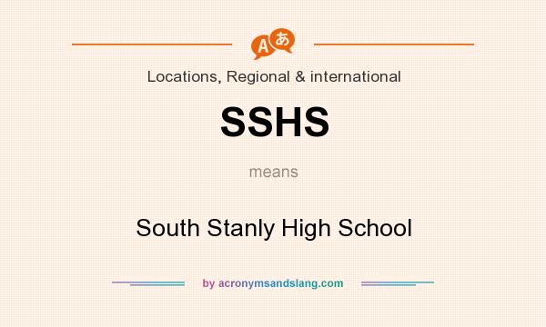 What does SSHS mean? It stands for South Stanly High School