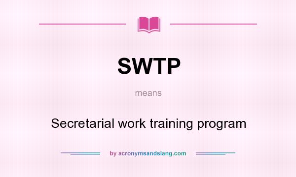 What does SWTP mean? It stands for Secretarial work training program