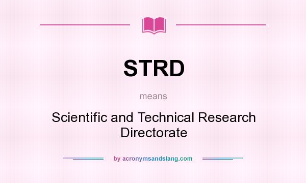 What does STRD mean? It stands for Scientific and Technical Research Directorate