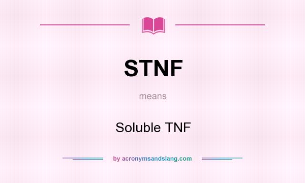 What does STNF mean? It stands for Soluble TNF